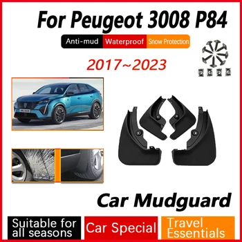 Защита От брызг Для Peugeot 3008 P84 2017 ~ 2023 Подтяжка Лица Автомобиля Брызговик Антифриз Заслонка Брызговик Комплект Дверной Защиты Автоаксессуары